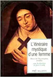 L'Itinéraire mystique d'une femme : Rencontre avec Marie de l'Incarnation, ursuline